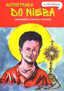 Autostrada do nieba. Opowieść o Karolu Acutisie