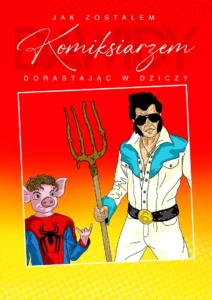 Jak zostałem Komiksiarzem dorastając w dziczy