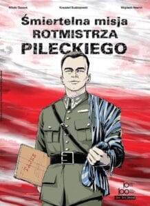 Śmiertelna misja rotmistrza Pileckiego