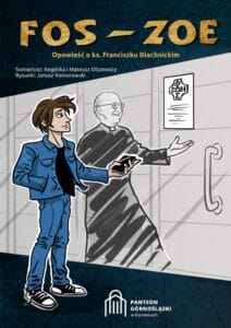 Fos-Zoe. Opowieść rysunkowa o ks. Franciszku Blachnickim