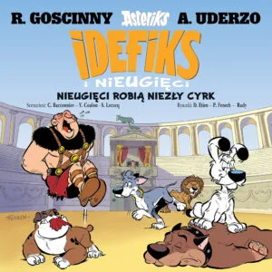 Idefiks i Nieugięci #04: Nieugięci robią niezły cyrk