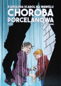 Karolina i Karol na Wawelu #05: Choroba Porcelanowa