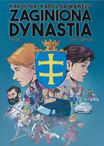 Karolina i Karol na Wawelu #04: Zaginiona dynastia