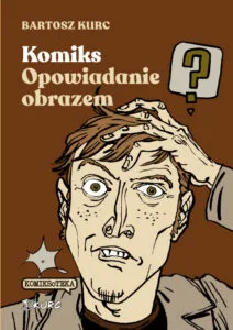 Komiks – opowiadanie obrazem. Od narracji do znaku (4)