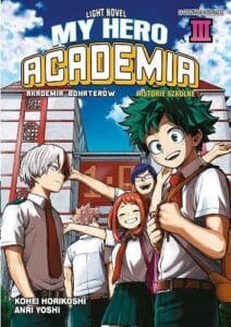 My Hero Academia. Akademia bohaterów: Historie szkolne, tom 03