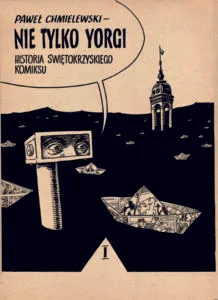 Nie tylko Yorgi. Historia świętokrzyskiego komiksu. Tom 1