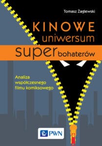 Kinowe uniwersum superbohaterów. Analiza współczesnego filmu komiksowego