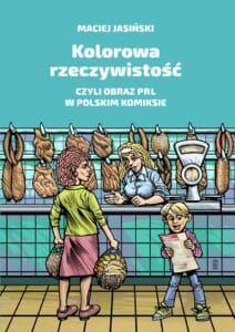 Kolorowa rzeczywistość, czyli obraz PRL w polskim komiksie