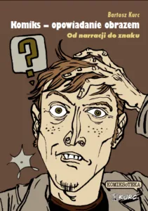 Komiks – opowiadanie obrazem. Od narracji do znaku (2)