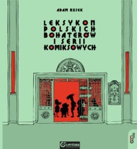 Leksykon polskich bohaterów i serii komiksowych Leksykon polskich bohaterów i serii komiksowych