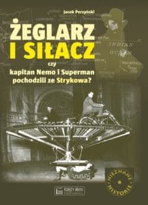 Żeglarz i siłacz. Czy Kapitan Nemo i Superman pochodzili ze Strykowa?