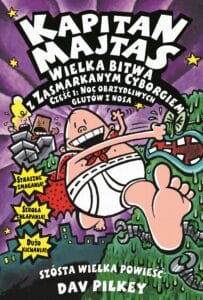 Kapitan Majtas #06: Wielka bitwa z zasmarkanym cyborgiem, cz. 1: Noc Obrzydliwych Glutów z Nosa