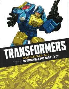 Transformers. Kolekcja G1, tom 17: Wyprawa po Matrycę