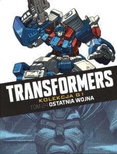 Transformers. Kolekcja G1, tom 24: Ostatnia wojna
