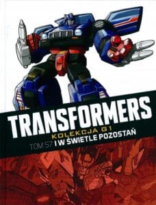 Transformers. Kolekcja G1, tom 57: I w świetle pozostań