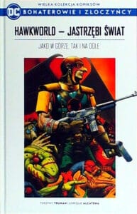 WKKDC BIZ, tom 21: Hawkworld – Jastrzębi Świat. Jako w górze, tak i na dole
