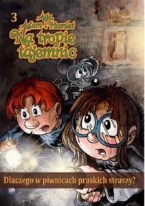 Aga, Adam i Hamlet na tropie tajemnic #03: Dlaczego w piwnicach praskich straszy?