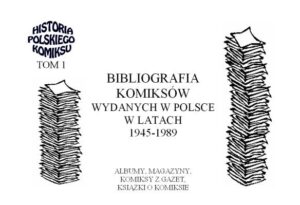 Bibliografia komiksów wydanych w Polsce w latach 1945-1989: albumy, magazyny, komiksy z gazet, książki o komiksie