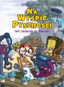Na Wyspie Pyszności, tom 01: Tort, ciasteczka czy babeczki?