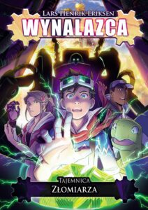 Wynalazca, tom 02. Tajemnica Złomiarza