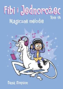 Fibi i Jednorożec #14: Magiczne melodie