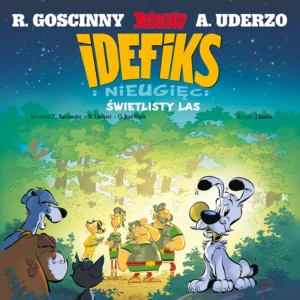Idefiks i Nieugięci #06: Świetlisty las Idefiks i Nieugięci #06: Świetlisty las