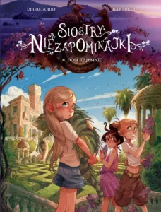 Siostry Niezapominajki #06: Dom tajemnic