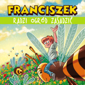 Franciszek radzi ogród zasadzić
