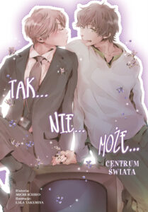 Tak… Nie… Może… (LN) #02: W centrum świata!