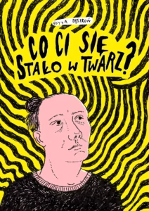 Co ci się stało w twarz?