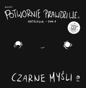 Potwornie Prawdziwe – Antologia #01: Czarne Myśli Potwornie Prawdziwe – Antologia #01: Czarne Myśli