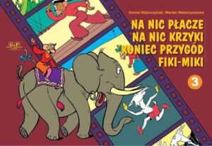 Małpka Fiki-Miki #03: Na nic płacze, na nic krzyki, koniec przygód Fiki-Miki
