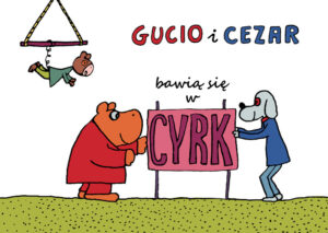 Gucio i Cezar bawią się w cyrk Gucio i Cezar bawią się w cyrk