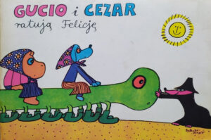 Gucio i Cezar. Ratują Felicję Gucio i Cezar. Ratują Felicję