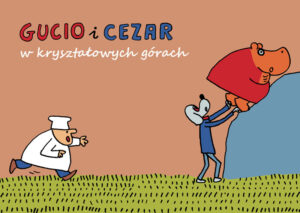 Gucio i Cezar w kryształowych górach Gucio i Cezar w kryształowych górach