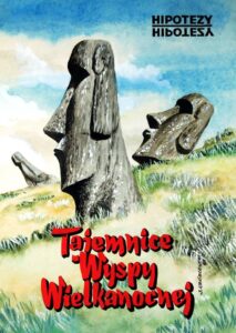 Hipotezy: Tajemnice Wyspy Wielkanocnej