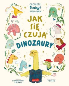 Opowieści 5 minut przed snem: Jak się czują dinozaury