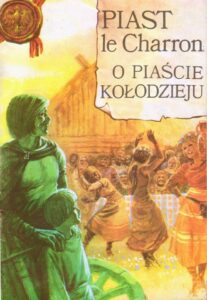O Piaście Kołodzieju