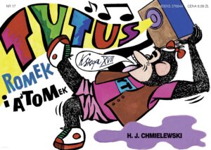 Tytus, Romek i A’Tomek. Księga 17: Uczłowieczanie Tytusa przez umuzykalnienie Tytus, Romek i A’Tomek. Księga 17: Uczłowieczanie Tytusa przez umuzykalnienie