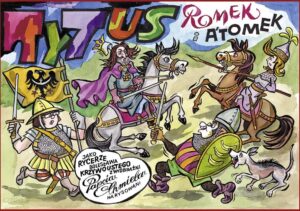 Tytus, Romek i A’Tomek jako rycerze Bolesława Krzywoustego Tytus, Romek i A’Tomek jako rycerze Bolesława Krzywoustego