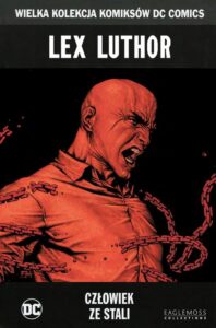 WKKDC #19: Lex Luthor. Człowiek ze stali