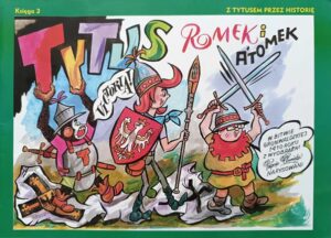 Tytus, Romek i A’Tomek w bitwie grunwaldzkiej 1410 Tytus, Romek i A’Tomek w bitwie grunwaldzkiej 1410