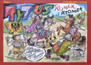 Tytus, Romek i A’Tomek jako rycerze Bolesława Krzywoustego Tytus, Romek i A’Tomek jako rycerze Bolesława Krzywoustego