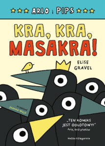 Arlo i Pips #02: Kra, kra, masakra!