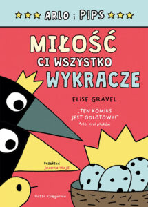 Arlo i Pips #03: Miłość ci wszystko wykracze