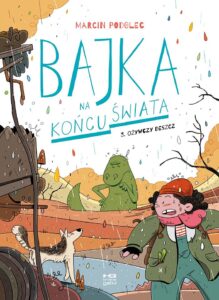 Bajka na końcu świata #03: Ożywczy deszcz