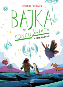 Bajka na końcu świata #07: Ognie na niebie