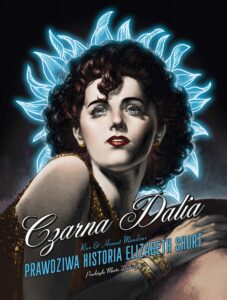 Czarna Dalia. Prawdziwa historia Elizabeth Short