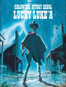 Lucky Luke. Człowiek, który zabił Lucky Luke’a