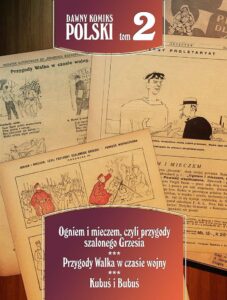 Dawny komiks polski #02: Ogniem i mieczem, czyli przygody szalonego Grzesia. Kubuś i Bubuś. Przygody Walka w czasie wojny